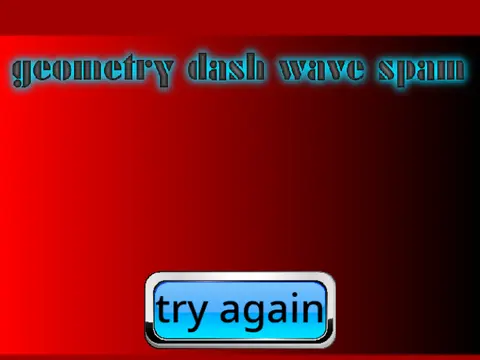 Geometry Dash Wave Spam Levels